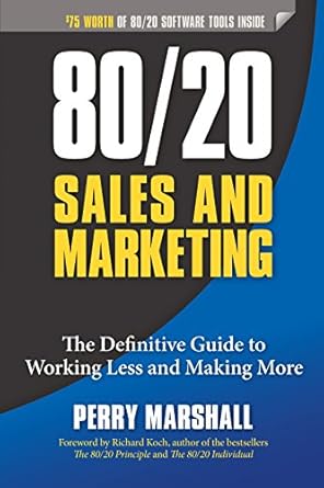 Transform Your Business with Expert Insights: A Review of 80/20 Sales and Marketing: The Definitive Guide to Working Less and Making More
