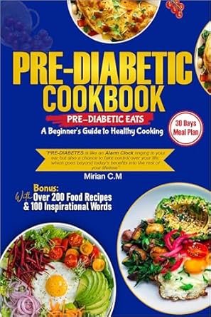 Unlock Healthy Living: A Comprehensive Review of the Prediabetic Cookbook: Pre-Diabetic Eats – A Beginner’s Guide to Healthy Cooking