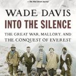 An Unforgettable Journey Through History: A Review of Into the Silence: The Great War, Mallory, and the Conquest of Everest