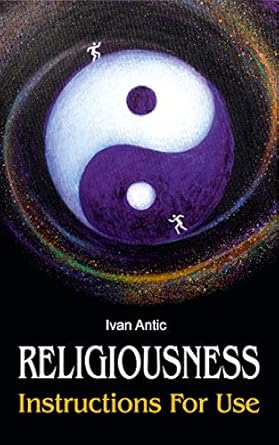 Discover Profound Insights in ‘Religiousness: Instructions for Use’ – A Must-Read from the Existence – Consciousness – Bliss Series!