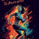 Transform Your Fitness Journey: A Comprehensive Review of ‘Unleash The Athlete Within: Your Guide to High Intensity Interval Training’