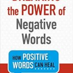 Transform Your Mindset: A Compelling Review of ‘Breaking the Power of Negative Words: How Positive Words Can Heal’ Transform Your Mindset: A Compelling Review of ‘Breaking the Power of Negative Words: How Positive Words Can Heal’