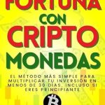 Transform Your Wealth: A Comprehensive Review of ‘CÓMO HACER FORTUNA CON CRIPTOMONEDAS: El Método Más Simple Para Multiplicar Tu Inversión en MENOS de 30 DÍAS, Incluso Si Eres PRINCIPIANTE’ Transform Your Wealth: A Comprehensive Review of ‘CÓMO HACER FORTUNA CON CRIPTOMONEDAS: El Método Más Simple Para Multiplicar Tu Inversión en MENOS de 30 DÍAS, Incluso Si Eres PRINCIPIANTE’