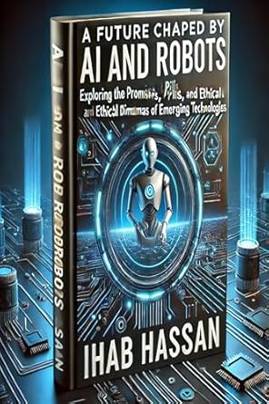 Discover the Impact of Tomorrow: A Comprehensive Review of ‘A Future Shaped by AI and Robots: Exploring the Promises, Perils, and Ethical Dilemmas of Emerging Technologies’