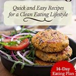 Discover the Secrets to Healthy Living: A Review of ‘Clean Eating – Quick and Easy Recipes for a Clean Eating Lifestyle: 14-Day Eating Plan Included’