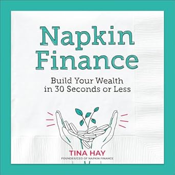Unlock Financial Freedom: A Comprehensive Review of Napkin Finance: Build Your Wealth in 30 Seconds or Less