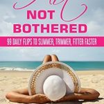 Transform Your Health: A Comprehensive Review of ‘Hot, Not Bothered: 99 Daily Flips to Slimmer, Trimmer, Fitter Faster So You Can Master Metabolism Before, During, and (Long) After Menopause’