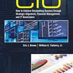Unlocking IT Leadership: A Comprehensive Review of The Effective CIO: How to Achieve Outstanding Success through Strategic Alignment, Financial Management, and IT Governance Unlocking IT Leadership: A Comprehensive Review of The Effective CIO: How to Achieve Outstanding Success through Strategic Alignment, Financial Management, and IT Governance