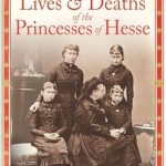 An Intriguing Exploration: The Lives and Deaths of the Princesses of Hesse – Discover the Curious Destinies of Queen Victoria’s Granddaughters