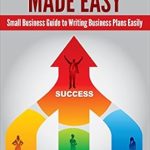 Unlock Your Business Success: A Comprehensive Review of ‘Business Plans Made Easy: Small Business Guide to Writing Business Plans Easily’ Unlock Your Business Success: A Comprehensive Review of ‘Business Plans Made Easy: Small Business Guide to Writing Business Plans Easily’