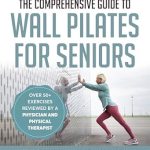 Transform Your Fitness Journey: A Review of The Comprehensive Guide to Wall Pilates for Seniors | LARGE PRINT |: Low-Impact Workouts that Safely Enhance Strength, Flexibility, Mobility, Posture, and Balance
