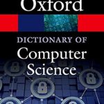 Unlocking the Secrets of Technology: A Comprehensive Review of A Dictionary of Computer Science (Oxford Quick Reference)