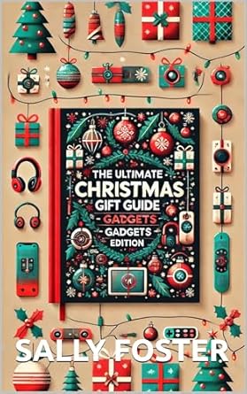 Unwrap Joy This Holiday Season: A Comprehensive Review of The Ultimate Christmas Gift Guide 2024 – Gadgets Edition: Links to Amazon for the Best Deals on the Best Gifts
