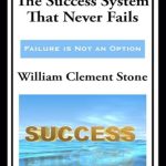 Discover the Ultimate Blueprint for Achievement: A Comprehensive Review of The Success System That Never Fails (with linked TOC) Discover the Ultimate Blueprint for Achievement: A Comprehensive Review of The Success System That Never Fails (with linked TOC)