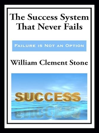 Discover the Ultimate Blueprint for Achievement: A Comprehensive Review of The Success System That Never Fails (with linked TOC)