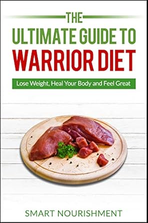 Discover the Secrets of Strength: A Comprehensive Review of The Ultimate Guide To Warrior Diet: Build Muscle, Lose Weight and Eat Like A Warrior