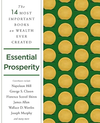 Unlock Your Financial Future: A Comprehensive Review of ‘Essential Prosperity: The Fourteen Most Important Books on Wealth and Riches Ever Written’