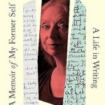 An Inspiring Journey of Self-Discovery: A Memoir of My Former Self: A Life in Writing