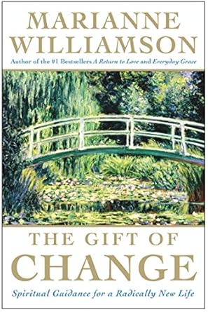 Transform Your Life Today: A Comprehensive Review of The Gift of Change: Spiritual Guidance for Living Your Best Life (The Marianne Williamson Series)