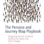 Transform Your Design Process: A Comprehensive Review of The Persona and Journey Map Playbook: Designing Human-Centered Artifacts to Inspire and Drive Change