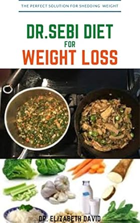 Transform Your Health: A Comprehensive Review of ‘DR. SEBI DIET FOR WEIGHT LOSS: Easy Guide On How To Lose Weight And Heal Through The Approved Dr. Sebi Alkaline Diet’