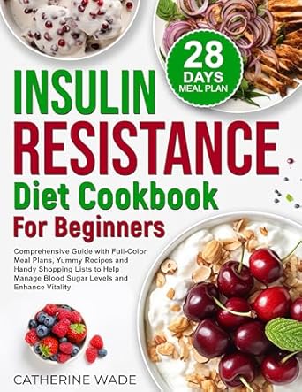 Unlock a Healthier You: A Comprehensive Review of the Insulin Resistance Diet Cookbook for Beginners – Full-Color Meal Plans, Yummy Recipes, and Handy Shopping Lists to Help Manage Blood Sugar