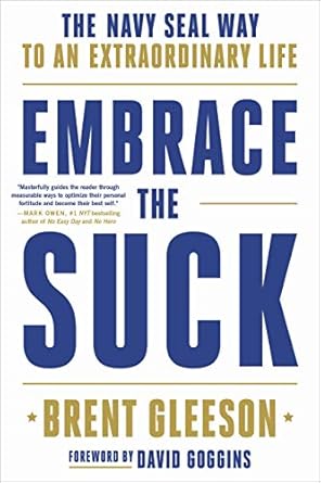 Transform Your Life with the Powerful Lessons in ‘Embrace the Suck: The Navy SEAL Way to an Extraordinary Life’ – A Must-Read Review!