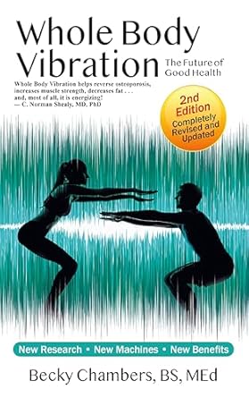Unlocking Wellness: A Comprehensive Review of Whole Body Vibration: The Future of Good Health, Second Edition