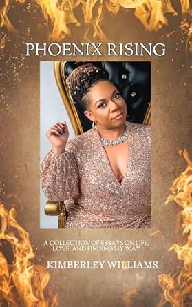 Discover the Inspiring Journey in ‘Phoenix Rising: A Collection of Essays on Life, Love, and Finding My Way’ – A Heartfelt Review