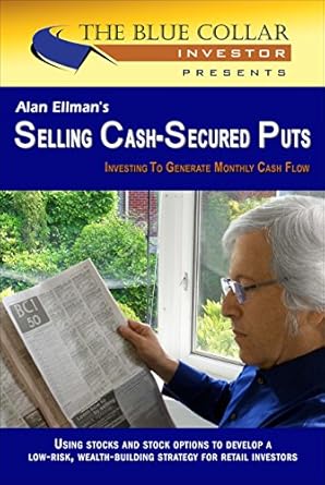 Unlock Steady Income: A Comprehensive Review of Alan Ellman’s Selling Cash-Secured Puts: Investing to Generate Monthly Cash Flow from Amazon