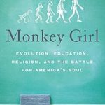 An Eye-Opening Exploration of Faith and Science: Monkey Girl: Evolution, Education, Religion, and the Battle for America’s Soul