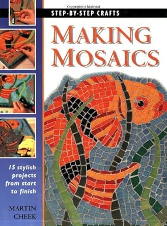 Discover the Art of Mosaic Crafting: A Comprehensive Review of ‘Making Mosaics: 15 Stylish Projects from Start to Finish’