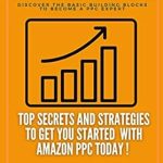 Unlock Success with This Comprehensive Review: The Beginner’s Guide to Advertising on Amazon: Don’t Waste Your Money on Poor PPC – Learn the Insider Secrets and Dominate Amazon Advertising Today!