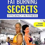 Unlock Your Weight Loss Potential: A Comprehensive Review of ‘Fat Burning Secrets: Efficiency in Fitness’