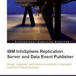 Essential Insights: A Comprehensive Review of IBM InfoSphere Replication Server and Data Event Publisher