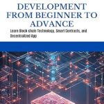 Unlock the Future of Tech: A Comprehensive Review of BLOCK CHAIN DEVELOPMENT FROM BEGINNER TO ADVANCE – Learn Blockchain Technology, Smart Contracts, and Decentralized Apps