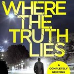 Unmasking Secrets: A Gripping Review of Where The Truth Lies: A Completely Gripping Crime Thriller (DI Ridpath Crime Thriller Book 1)