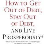 Discover the Secrets to Financial Freedom: A Comprehensive Review of &#8216;How to Get Out of Debt, Stay Out of Debt, and Live Prosperously*: Based on the Proven Principles and Techniques of Debtors Anonymous&#8217;