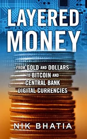 An In-Depth Review of Layered Money: From Gold and Dollars to Bitcoin and Central Bank Digital Currencies