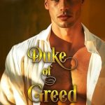 Captivating and Unforgettable: Duke of Greed: A Historical Regency Romance Novel (Sinful Dukes Book 2) – A Must-Read for Romance Lovers!