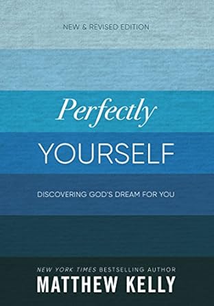 Unveiling True Potential: A Comprehensive Review of Perfectly Yourself: New and Revised Edition: Discovering God’s Dream For You