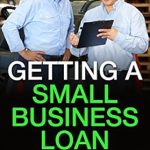 Unlock Your Business Potential: A Comprehensive Review of ‘Getting A Small Business Loan: Loan Secrets From A Commercial Banker’ Unlock Your Business Potential: A Comprehensive Review of ‘Getting A Small Business Loan: Loan Secrets From A Commercial Banker’