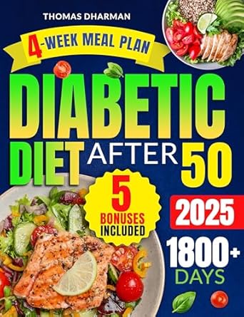Discover the Ultimate Guide to Healthy Eating: Diabetic Diet After 50: 1800+ Days of Easy, Delicious & Time-Saving Recipes for Effective Management of Type 2 Diabetes, Prediabetes, and New Diagnoses | Includes a 4-Week Meal Plan & Expert Advice