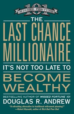 Unlock Your Financial Future: A Comprehensive Review of The Last Chance Millionaire: It’s Not Too Late to Become Wealthy from Amazon