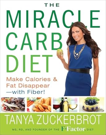Transform Your Health: A Comprehensive Review of The Miracle Carb Diet: Make Calories & Fat Disappear—with Fiber!