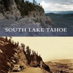 Discover the Hidden Gems of History: A Review of South Lake Tahoe (Then and Now)