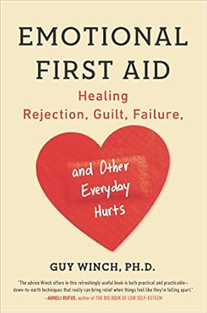 Transform Your Healing Journey: A Must-Read Review of Emotional First Aid: Healing Rejection, Guilt, Failure, and Other Everyday Hurts