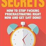 Unlock Your Productivity: A Deep Dive Review of ‘Procrastination Secrets: How To Stop F#cking Procrastinating Right Now And Get S#it Done’ for Business Success and Stress Management