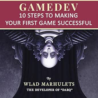 Unlock Your Game Development Potential: A Comprehensive Review of ‘Gamedev: 10 Steps to Making Your First Game Successful’