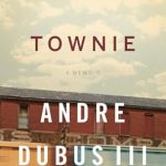 Discover the Raw Truth of Life in a Small Town: A Review of ‘Townie: A Memoir’